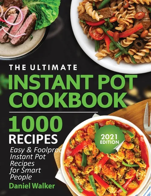 Ultimate Instant Pot Cookbook 1000 Easy Foolproof Recipes Paperback
