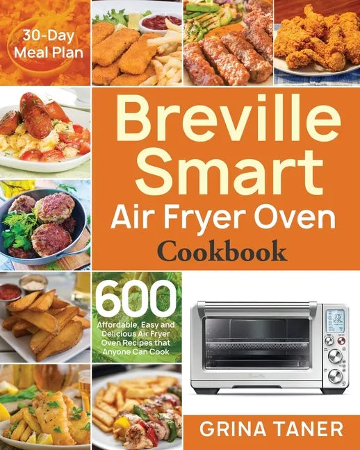 Breville Smart Air Fryer Oven Cookbook 600 Easy Recipes